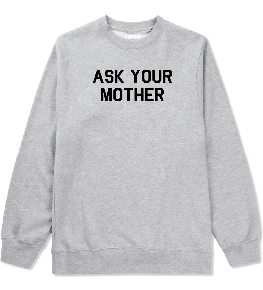 Ask Your Mother Funny Dad Mens Crewneck Sweatshirt